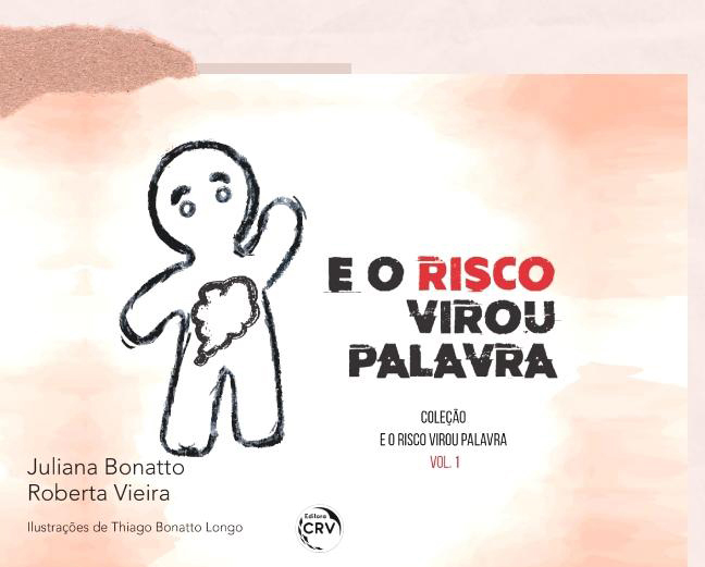 E o risco virou palavra. Autoras: Juliana Bonatto e Roberta Vieira